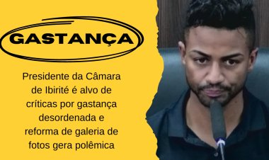Presidente da Câmara de Ibirité enfrenta críticas por gastança desordenada e reforma de galeria de fotos gera polêmica, levantando debates sobre a gestão dos recursos públicos.